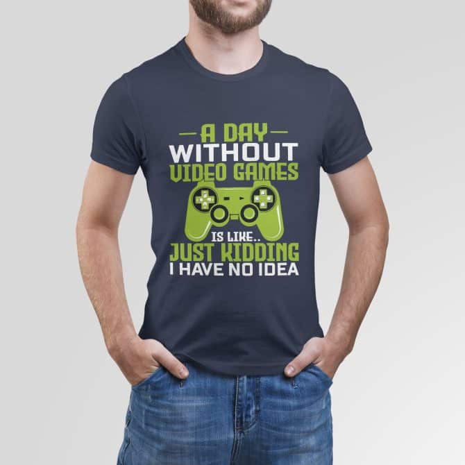 A day without video games is like… Just kidding, I have no idea