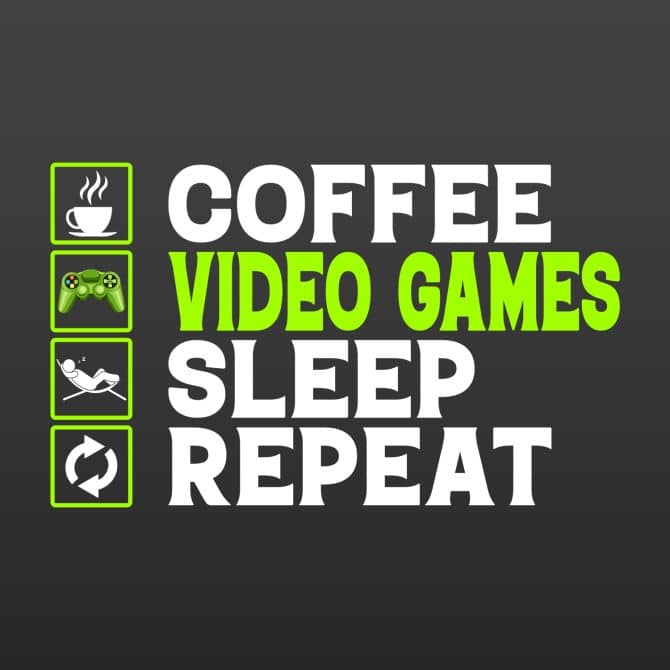 Coffee, Video Games, Sleep, Repeat