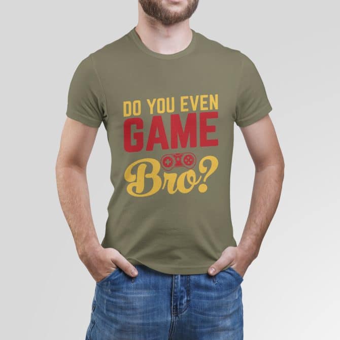 Do you even Game Bro?