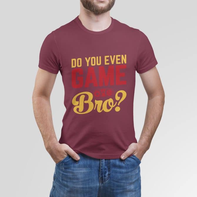 Do you even Game Bro?