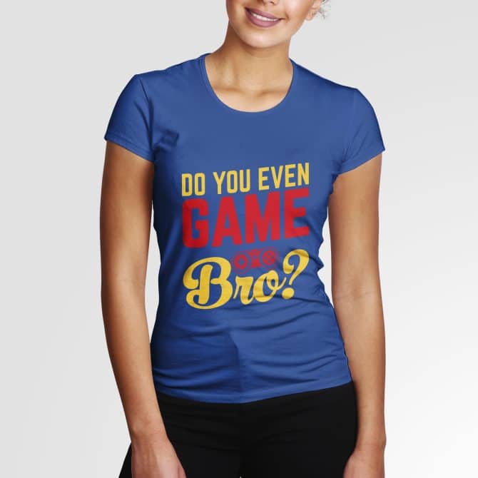 Do you even Game Bro?