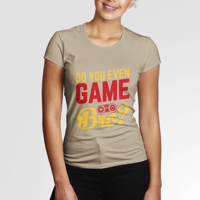 Do you even Game Bro?
