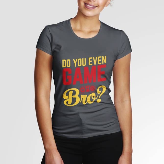 Do you even Game Bro?