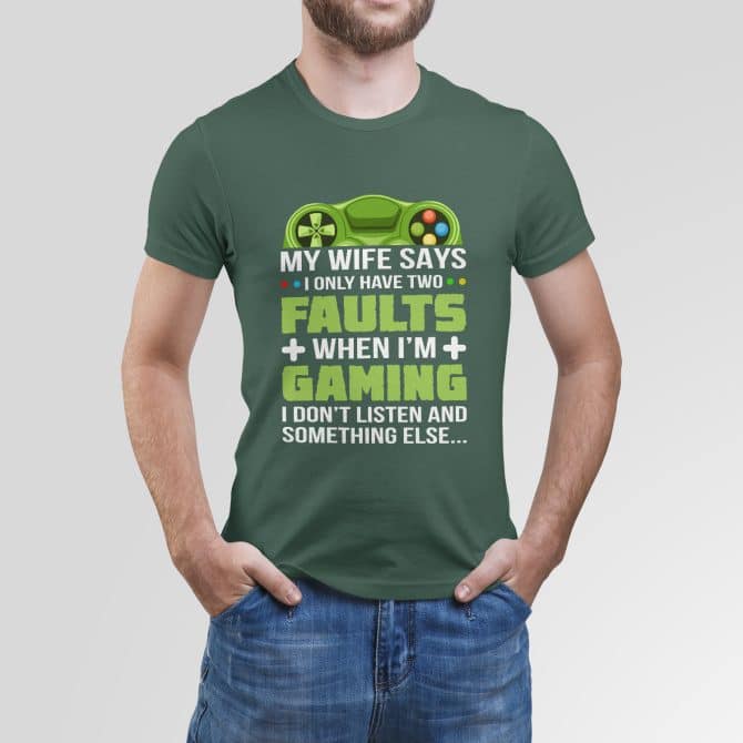 My wife says I only have two faults