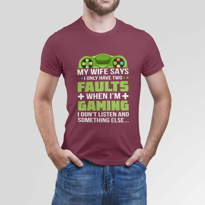 My wife says I only have two faults