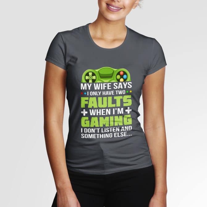 My wife says I only have two faults