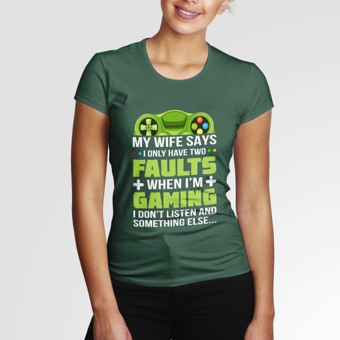 My wife says I only have two faults