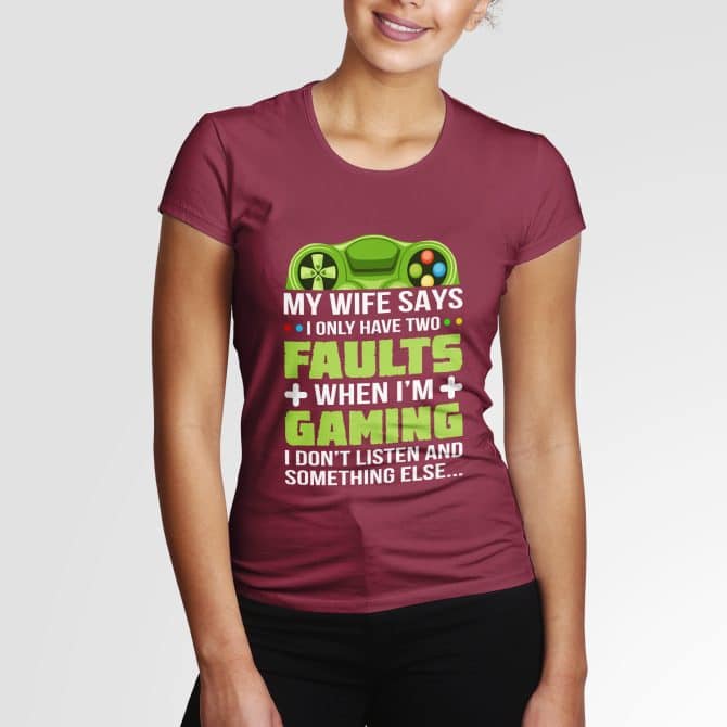 My wife says I only have two faults